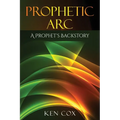 Prophetic Arc: A Prophet's Backstory - Paperback