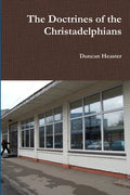 The Doctrines of the Christadelphians - Paperback