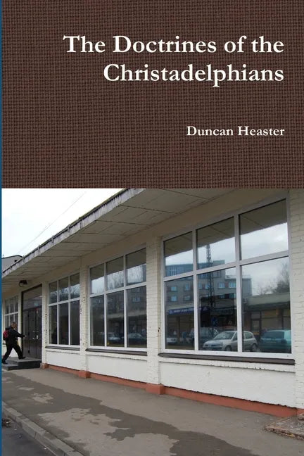 The Doctrines of the Christadelphians - Paperback