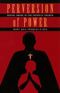 Perversion of Power: Sexual Abuse in the Catholic Church - Paperback
