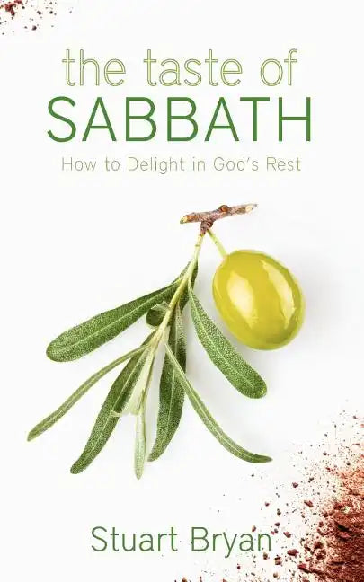 The Taste of Sabbath: How to Delight in God's Rest - Paperback