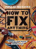 Popular Mechanics How to Fix Anything: Essential Home Repairs Anyone Can Do - Hardcover