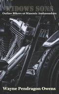 Widows Sons: Outlaw Bikers or Masonic Ambassadors - Paperback