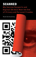 Scanned: Why Vaccine Passports and Digital IDs Will Mean the End of Privacy and Personal Freedom - Paperback