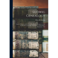 Ludwig Genealogy: Sketch of Joseph Ludwig, Who Was Born in Germany in 1699, and His Wife and Family, Who Settled at "Broad Bay", Waldoboro', 1753 - Paperback