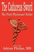 The Caduceus Sword: The First Physicians' Strike - Paperback