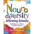 Neurodiversity-Affirming Schools: Transforming Practices So All Students Feel Accepted & Supported - Paperback