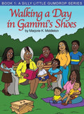 Walking a Day in Gammi's Shoes: Book 1: A Silly Little Gumdrop Series - Hardcover