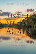 Until I See You Again: A Journey of Grieving My Spouse - Paperback