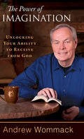 The Power of Imagination: Unlocking Your Ability to Receive from God - Hardcover