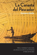 La Canasta del Pescador: Hábitos y Habilidades Fundamentales para alcanzar la excelencia como profesional de redes de mercadeo - Paperback
