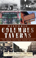 Historic Columbus Taverns: The Capital City's Most Storied Saloons - Hardcover