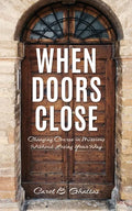 When Doors Close: Changing Course in Missions Without Losing Your Way - Paperback