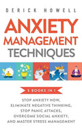 Anxiety Management Techniques 5 Books in 1: Stop Anxiety Now, Eliminate Negative Thinking, Stop Panic Attacks, Overcome Social Anxiety, Master Stress - Hardcover