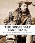 The Great Salt Lake trail. By: Colonel Henry Inman (illustrator) and By: Colonel William F. Cody "Buffalo Bill".: William Frederick "Buffalo Bill" Co - Paperback