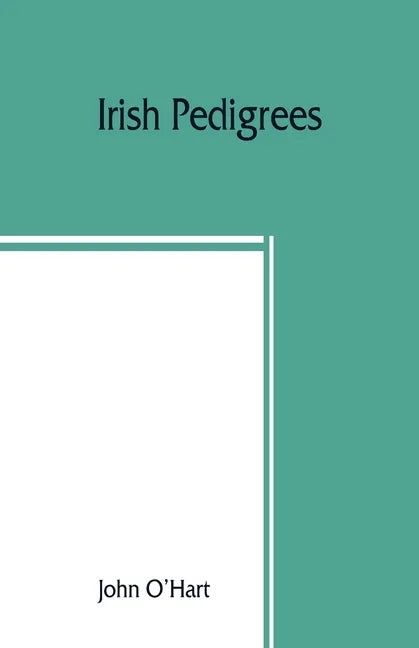 Irish pedigrees; or, The origin and stem of the Irish nation - Paperback