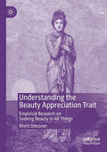 Understanding the Beauty Appreciation Trait: Empirical Research on Seeking Beauty in All Things - Paperback
