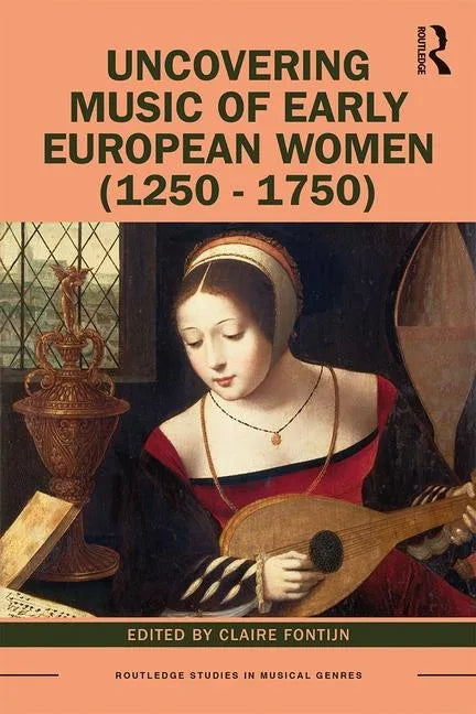 Uncovering Music of Early European Women (1250-1750) - Paperback