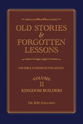 Old Stories & Forgotten Lessons: The Bible Storybook for Adults (Volume Ii) - Paperback