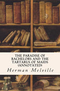 The Paradise of Bachelors and the Tartarus of Maids (annotated) - Paperback