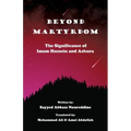 Beyond Martyrdom: The Significance of Imam Hussein and Ashura - Paperback