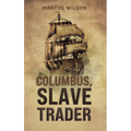 Columbus, Slave Trader - Hardcover