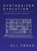 Synthesizer Evolution: From Analogue to Digital (and Back) - Paperback