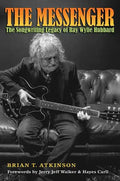 The Messenger: The Songwriting Legacy of Ray Wylie Hubbard - Hardcover