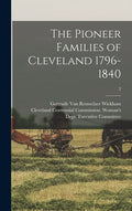 The Pioneer Families of Cleveland 1796-1840; 2 - Hardcover