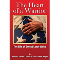 The Heart of a Warrior: The Life of Ernest Leroy Webb - Paperback