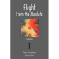 Flight from the Absolute: Cynical Observations on the Postmodern West. Volume I - Paperback