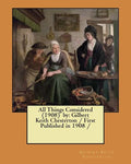 All Things Considered (1908) by: Gilbert Keith Chesterton / First Published in 1908 / - Paperback