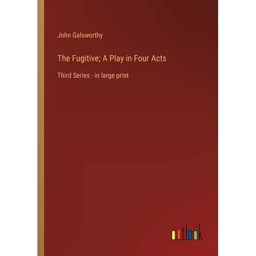 The Fugitive; A Play in Four Acts: Third Series - in large print - Paperback