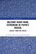 Militant Right-Wing Extremism in Putin's Russia: Legacies, Forms and Threats - Paperback