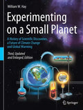 Experimenting on a Small Planet: A History of Scientific Discoveries, a Future of Climate Change and Global Warming - Paperback
