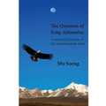 The Question of King Ajātasattu: Fractured Narratives of the Samaññaphala Sutta - Paperback