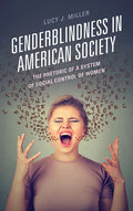 Genderblindness in American Society: The Rhetoric of a System of Social Control of Women - Paperback