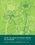 How to Read Chinese Prose in Chinese: A Course in Classical Chinese - Paperback