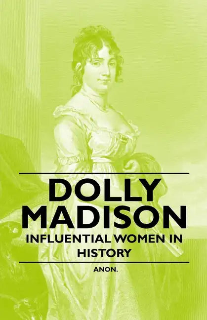 Dolly Madison - Influential Women in History - Paperback