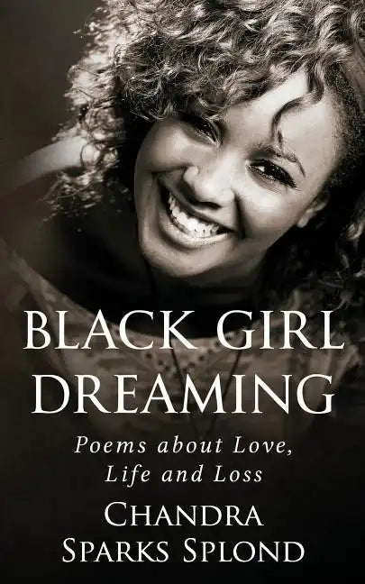 Black Girl Dreaming: Poems About Love, Life and Loss - Paperback