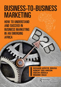 Business-To-Business Marketing: How to Understand and Succeed in Business Marketing in an Emerging Africa - Paperback
