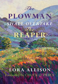 The Plowman Shall Overtake The Reaper - Paperback