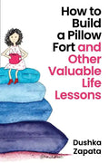 How to Build a Pillow Fort: (and Other Valuable Life Lessons) - Paperback