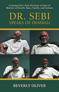 Dr. Sebi Speaks of Dembali: Crossing Over from Dis-Ease to Ease in Matters of Health, Race, Family, and Culture - Paperback