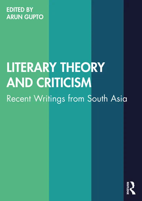 Literary Theory and Criticism: Recent Writings from South Asia - Paperback