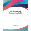 The Means Which Guarantee Leadership - Paperback