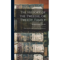 The History of the Tweedie, or Tweedy, Family; a Record of Scottish Lowland Life & Character - Hardcover