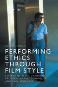 Performing Ethics Through Film Style: Levinas with the Dardenne Brothers, Barbet Schroeder and Paul Schrader - Paperback