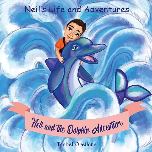 Neil and the Dolphin Adventure: A story about kindness and empathy - Paperback