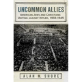 Uncommon Allies: American Jews and Christians Uniting Against Hitler, 1933-1945 - Paperback